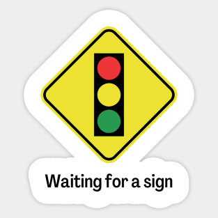 Waiting for a sign Sticker